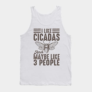 I Like Cicadas And Maybe Like 3 People Tank Top